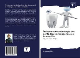 Traitement endodontique des dents dont la rhizogenèse est incomplète