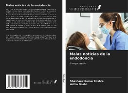 Malas noticias de la endodoncia