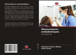 Mésaventures endodontiques