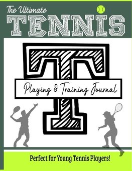 The Ultimate Tennis Training and Game Journal