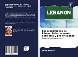 Los musulmanes del Líbano: Relativamente seculares y pro-cristianos