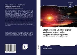 Stochastische und Six-Sigma-Verbesserungen beim Projektrisikomanagement