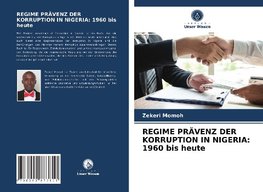 REGIME PRÄVENZ DER KORRUPTION IN NIGERIA: 1960 bis heute