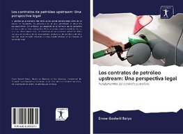 Los contratos de petróleo upstream: Una perspectiva legal