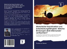 Motorische Koordination und Entscheidungsfähigkeit: Welche Bindungen sind miteinander verflochten?