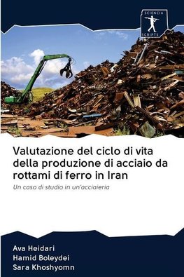 Valutazione del ciclo di vita della produzione di acciaio da rottami di ferro in Iran