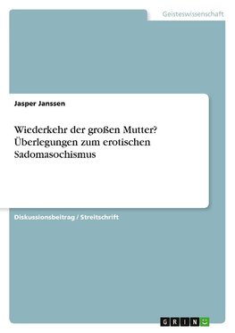 Wiederkehr der großen Mutter? Überlegungen zum erotischen Sadomasochismus