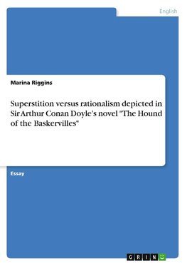 Superstition versus rationalism depicted in Sir Arthur Conan Doyle's novel "The Hound of the Baskervilles"