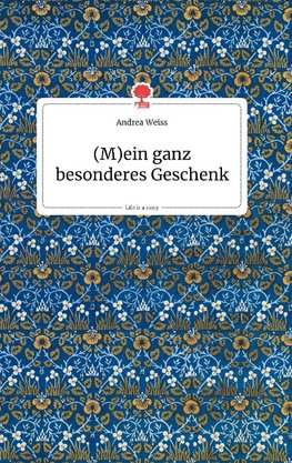 (M)ein ganz besonderes Geschenk. Life is a Story