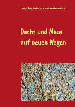 Dachs und Maus auf neuen Wegen