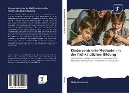 Kinderzentrierte Methoden in der frühkindlichen Bildung