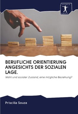 BERUFLICHE ORIENTIERUNG ANGESICHTS DER SOZIALEN LAGE.