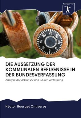 DIE AUSSETZUNG DER KOMMUNALEN BEFUGNISSE IN DER BUNDESVERFASSUNG