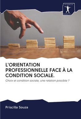 L'ORIENTATION PROFESSIONNELLE FACE À LA CONDITION SOCIALE.