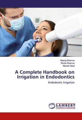 A Complete Handbook on Irrigation in Endodontics