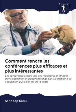 Comment rendre les conférences plus efficaces et plus intéressantes