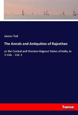 The Annals and Antiquities of Rajasthan