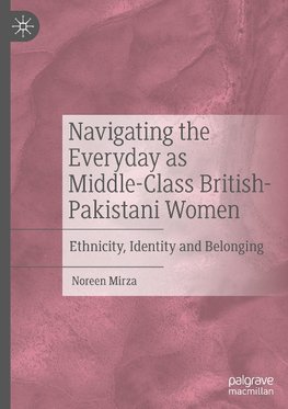 Navigating the Everyday as Middle-Class British-Pakistani Women