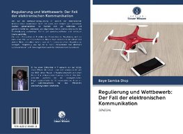 Regulierung und Wettbewerb: Der Fall der elektronischen Kommunikation