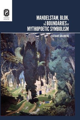 Mandelstam, Blok, and the Boundaries of Mythopoetic Symbolism