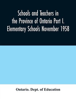 Schools and teachers in the Province of Ontario Part I. Elementary Schools November 1958