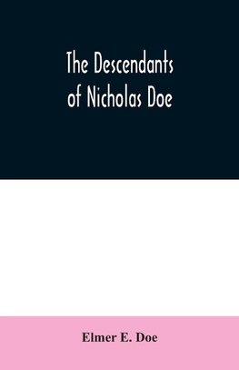 The descendants of Nicholas Doe