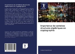 Importance de certaines structures algébriques en cryptographie