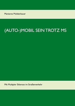 (AUTO-)MOBIL SEIN TROTZ MS