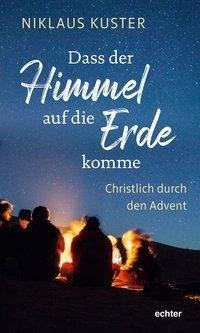 Dass der Himmel auf die Erde komme