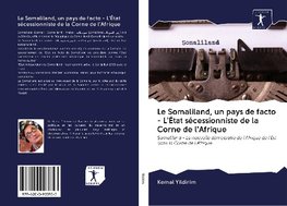 Le Somaliland, un pays de facto - L'État sécessionniste de la Corne de l'Afrique