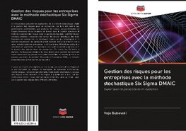 Gestion des risques pour les entreprises avec la méthode stochastique Six Sigma DMAIC