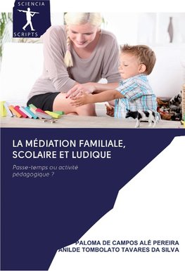 La médiation familiale, scolaire et ludique