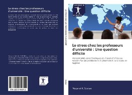 Le stress chez les professeurs d'université : Une question difficile