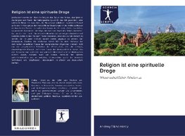 Religion ist eine spirituelle Droge