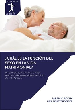 ¿Cuál es la función del sexo en la vida matrimonial?