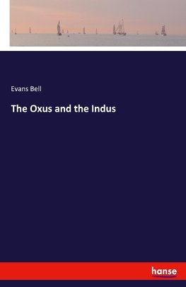 The Oxus and the Indus