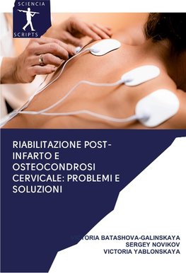 Riabilitazione post-infarto e osteocondrosi cervicale: problemi e soluzioni