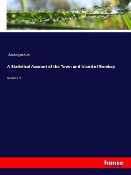 A Statistical Account of the Town and Island of Bombay