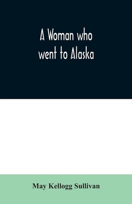 A Woman who went to Alaska