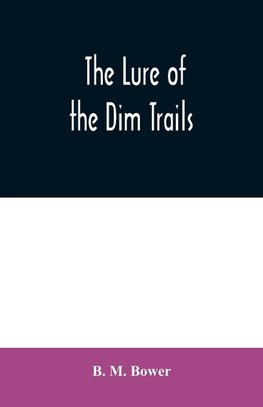 The Lure of the Dim Trails