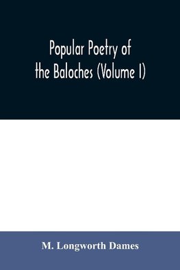 Popular poetry of the Baloches (Volume I)