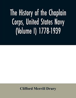 The history of the Chaplain Corps, United States Navy (Volume I) 1778-1939