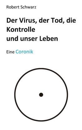 Corona, der Tod, die Kontrolle und unser Leben