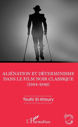 Aliénation et déterminisme dans le film noir classique (1944-1949)