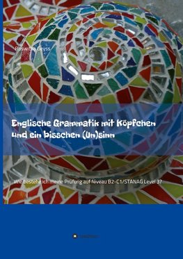 Englische Grammatik mit Köpfchen und ein bisschen (Un)sinn