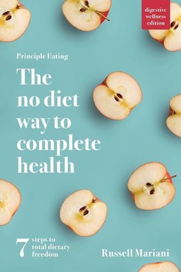 Principle Eating - The No Diet Way to Complete Health