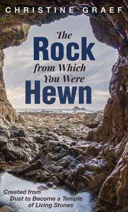 The Rock from Which You Were Hewn