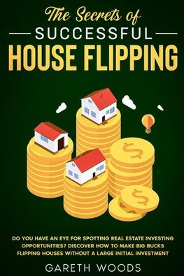 The Secrets of Successful House Flipping