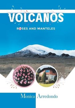 Volcanos, Roses, and Manteles