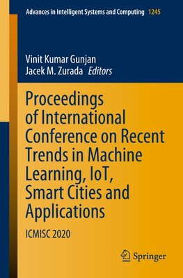 Proceedings of International Conference on Recent Trends in Machine Learning, IoT, Smart Cities and Applications